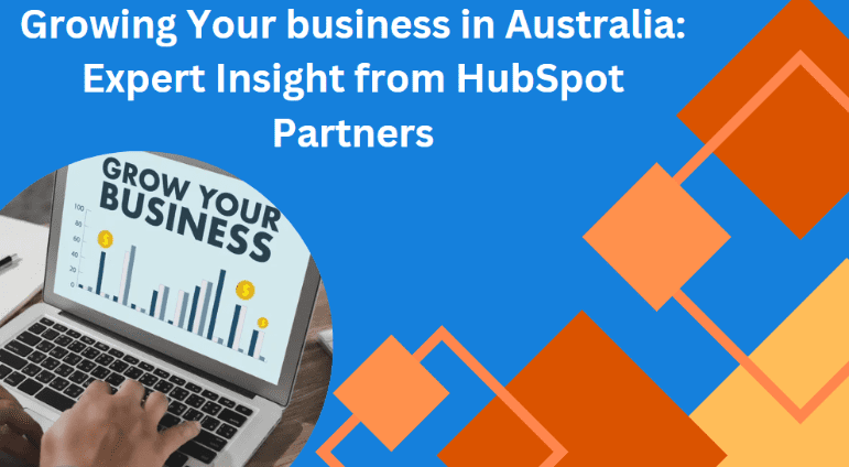 Growing Your business in Australia: Expert Insight from Hubspot Partners
