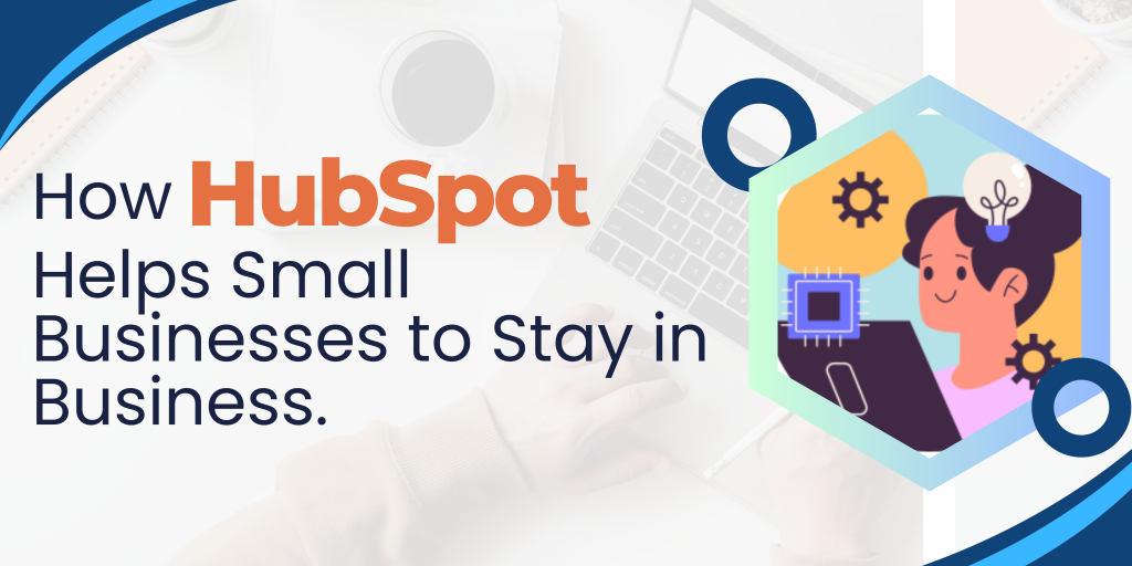 How HubSpot Helps Small Businesses to Stay in Business