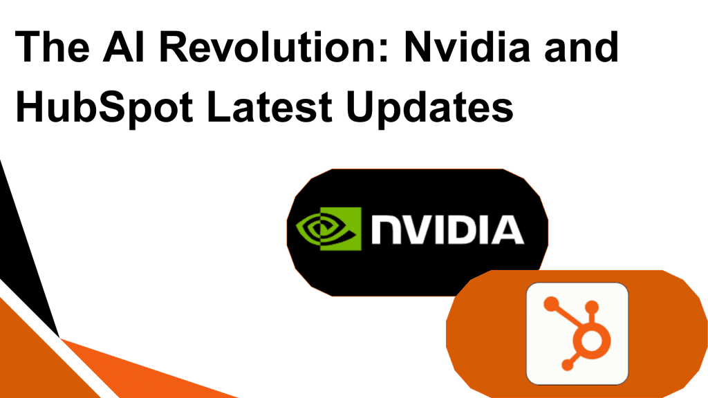 The AI Revolution: Nvidia and HubSpot Latest Updates