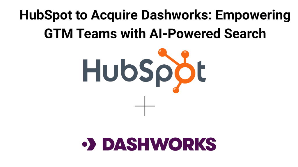 HubSpot to Acquire Dashworks: Empowering GTM Teams with AI